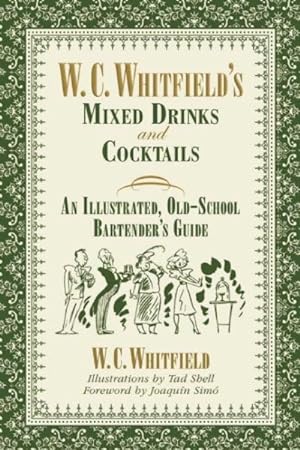 Seller image for W. C. Whitfield's Mixed Drinks and Cocktails : An Illustrated, Old-school Bartender's Guide for sale by GreatBookPrices