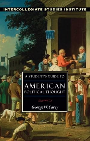 Seller image for Student's Guide To American Political Thought for sale by GreatBookPrices