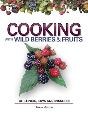 Seller image for Cooking With Wild Berries & Fruits of Illinois, Iowa and Missouri for sale by GreatBookPrices
