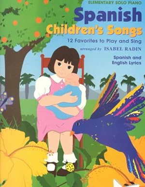 Seller image for Spanish Children's Songs, Solo : Elementary Solo Piano, 12 Favorites to Play and Sing for sale by GreatBookPrices