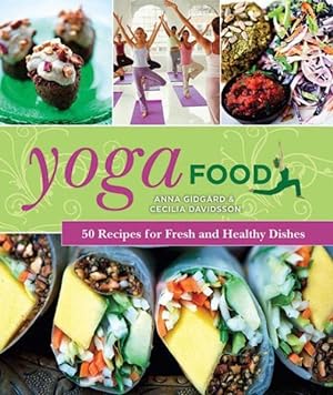 Imagen del vendedor de Yoga Food : 50 Recipes for Fresh and Healthy Dishes a la venta por GreatBookPrices