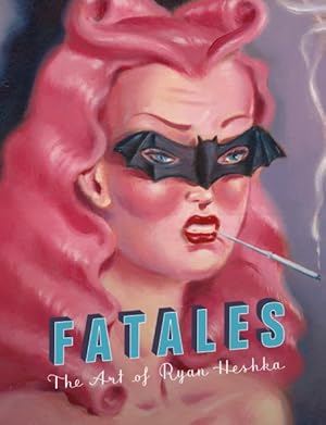 Seller image for Fatales : The Art of Ryan Heshka for sale by GreatBookPrices
