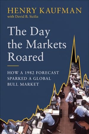 Seller image for Day the Markets Roared : How a 1982 Forecast Sparked a Global Bull Market for sale by GreatBookPrices