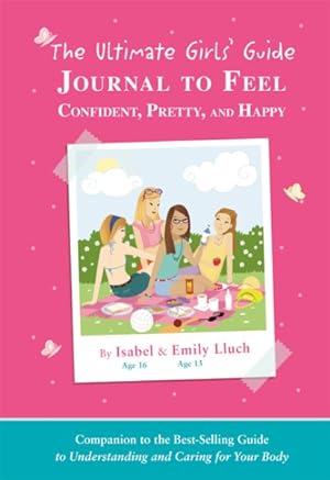 Image du vendeur pour Ultimate Girls' Guide Journal to Feel Confident, Pretty, and Happy mis en vente par GreatBookPrices