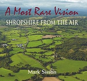 Seller image for A Most Rare Vision: Shropshire from the Air for sale by WeBuyBooks
