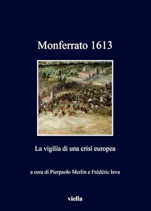 Imagen del vendedor de Monferrato 1613 : La Vigilia Di Una Crisi Europea a la venta por GreatBookPrices