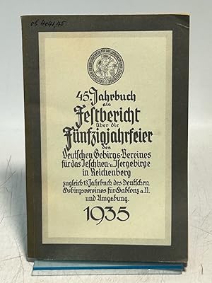 45. Jahrbuch als Festbericht über die Fünfzigjahrfeier des Deutschen Gebirgs-Vereines für das Jes...