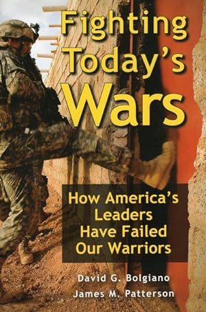 Seller image for Fighting Today's Wars : How America's Leaders Have Failed Our Warriors for sale by GreatBookPrices