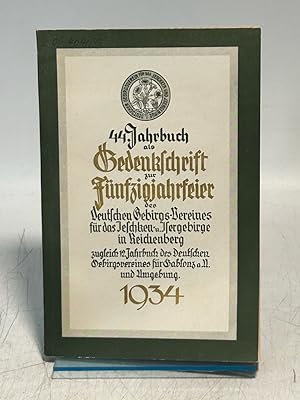 44. Jahrbuch als Gedenkschrift zur Fünfzigjahrfeier des Deutschen Gebirgs-Vereines für das Jeschk...