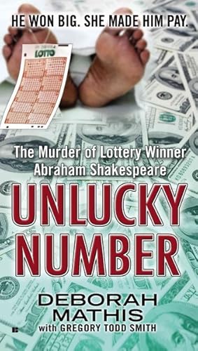 Image du vendeur pour Unlucky Number : The Murder of Lottery Winner Abraham Shakespeare mis en vente par GreatBookPrices