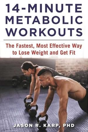 Seller image for 14-Minute Metabolic Workouts : The Fastest, Most Effective Way to Lose Weight and Get Fit for sale by GreatBookPrices