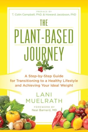 Seller image for Plant-Based Journey : A Step-by-Step Guide for Transitioning to a Healthy Lifestyle and Achieving Your Ideal Weight for sale by GreatBookPrices