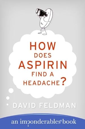 Immagine del venditore per How Does Aspirin Find A Headache? : An Imponderables Book venduto da GreatBookPrices
