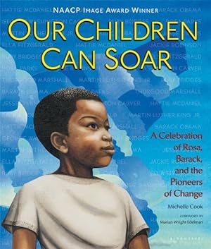 Bild des Verkufers fr Our Children Can Soar : A Celebration of Rosa, Barack, and the Pioneers of Change zum Verkauf von GreatBookPrices