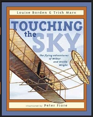 Bild des Verkufers fr Touching the Sky : The Flying Adventures of Wilbur and Orville Wright zum Verkauf von GreatBookPrices