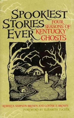 Seller image for Spookiest Stories Ever : Four Seasons of Kentucky Ghosts for sale by GreatBookPrices