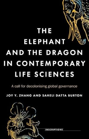 Image du vendeur pour Elephant and the Dragon in Contemporary Life Sciences : A Call for Decolonising Global Governance mis en vente par GreatBookPrices