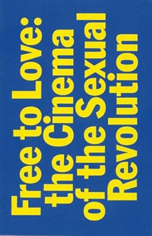 Seller image for Free to Love : The Cinema of the Sexual Revolution for sale by GreatBookPrices