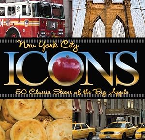 Imagen del vendedor de New York City Icons : 50 Classic Slices of the Big Apple a la venta por GreatBookPrices