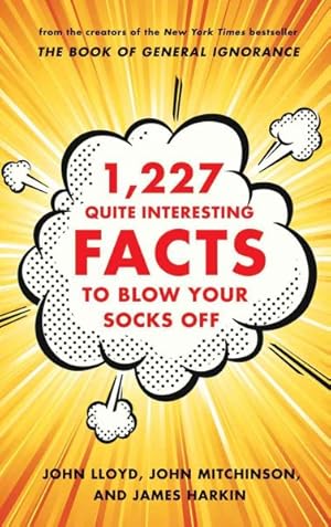 Seller image for 1,227 Quite Interesting Facts to Blow Your Socks Off for sale by GreatBookPrices