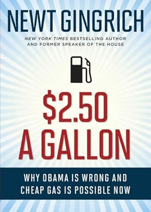 Image du vendeur pour $2.50 A Gallon : Why Obama Is Wrong and Cheap Gas Is Possible mis en vente par GreatBookPrices