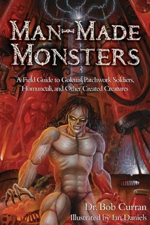 Seller image for Man-Made Monsters : A Field Guide to Golems, Patchwork Solders, Homunculi, and Other Created Creatures for sale by GreatBookPrices