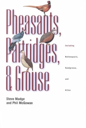 Seller image for Pheasants, Partridges, and Grouse : A Guide to the Pheasants, Partridges, Quails, Grouse, Guineafowl, Buttonquails, and Sandgrouse of the World for sale by GreatBookPrices