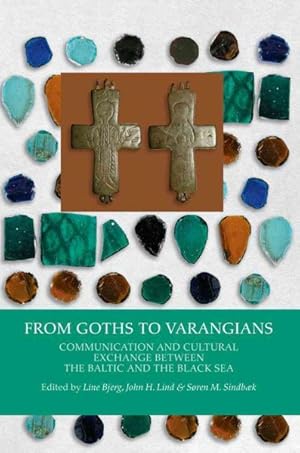 Seller image for From Goths to Varangians : Communication and Cultural Exchange Between The Baltic and The Black Sea for sale by GreatBookPrices