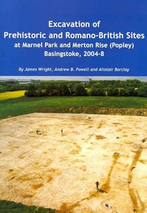 Imagen del vendedor de Excavation of Prehistoric and Romano-british Sites at Marnel Park and Merton Rise Popley Basingstoke, 2004-8 a la venta por GreatBookPrices