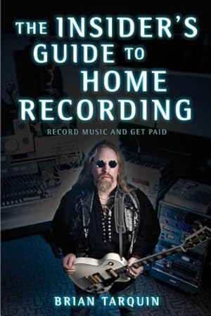 Imagen del vendedor de Insider's Guide to Home Recording : Record Music and Get Paid a la venta por GreatBookPrices