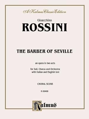 Seller image for The Barber of Seville : An Opera in Two Acts for Soli, Chorus and Orchestra With Italian and English Text : Choral Score -Language: Italian for sale by GreatBookPrices