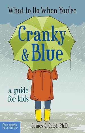 Immagine del venditore per What to Do When You're Cranky & Blue : A Guide for Kids venduto da GreatBookPrices