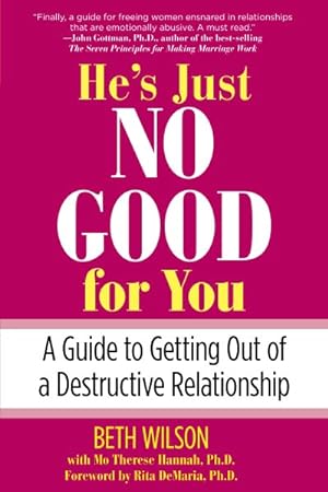 Seller image for He's Just No Good for You : A Guide to Getting Out of a Destructive Relationship for sale by GreatBookPrices