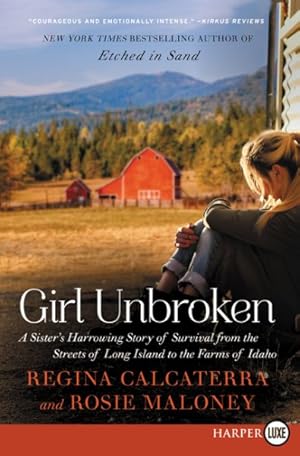 Image du vendeur pour Girl Unbroken : A Sister's Harrowing Story of Survival from the Streets of Long Island to the Farms of Idaho mis en vente par GreatBookPrices