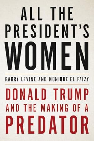 Seller image for All the President's Women : Donald Trump and the Making of a Predator for sale by GreatBookPrices