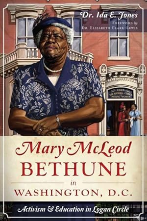 Seller image for Mary McLeod Bethune in Washington, D.C. : Activism & Education in Logan Circle for sale by GreatBookPrices