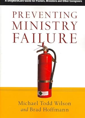 Seller image for Preventing Ministry Failure : A ShepherdCare Guide for Pastors, Ministers and Other Caregivers for sale by GreatBookPrices