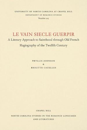 Immagine del venditore per Le Vain Siecle Guerpir : A Literary Approach to Sainthood Through Old French Hagiography of the Twelfth Century venduto da GreatBookPrices