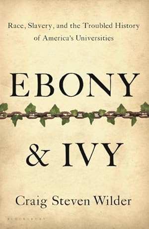 Immagine del venditore per Ebony & Ivy : Race, Slavery, and the Troubled History of America's Universities venduto da GreatBookPrices