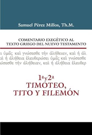 Seller image for Comentario exegtico al texto griego del Nuevo Testamento : 1a y 2a Timoteo, Tito y Filemn -Language: spanish for sale by GreatBookPrices