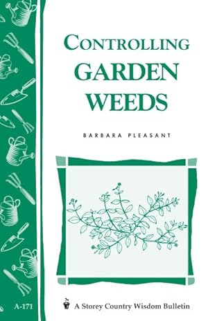 Imagen del vendedor de Controlling Garden Weeds : Storey Country Wisdom Bulletin A-171 a la venta por GreatBookPrices