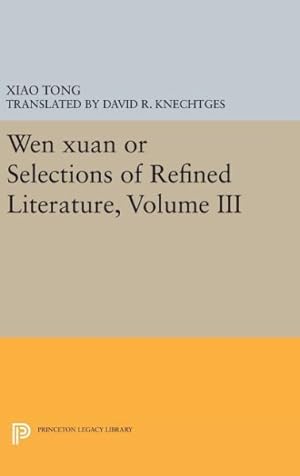 Imagen del vendedor de Wen Xuan or Selections of Refined Literature : Rhapsodies on Natural Phenomena, Birds and Animals, Aspirations and Feelings, Sorrowful Laments, Literature, Music, and Passions a la venta por GreatBookPrices
