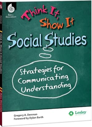 Bild des Verkufers fr Think It, Show It Social Studies : Strategies for Communicating Understanding zum Verkauf von GreatBookPrices