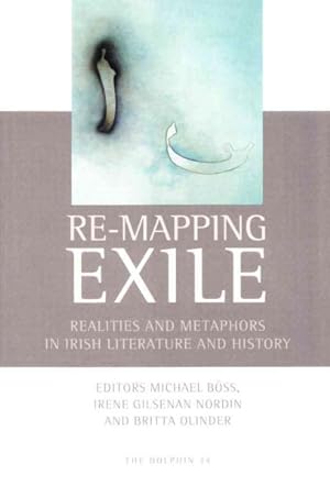 Seller image for Re-Mapping Exile : Realities And Metaphors In Irish Literature And History for sale by GreatBookPrices