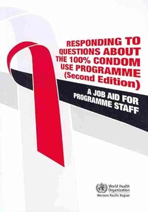 Bild des Verkufers fr Responding to Questions About the 100% Condom Use Programme : A Job Aid for Programme Staff zum Verkauf von GreatBookPrices