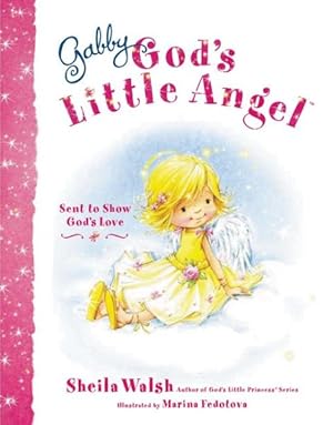 Seller image for Gabby, God's Little Angel : Sent to Show God's Love for sale by GreatBookPrices