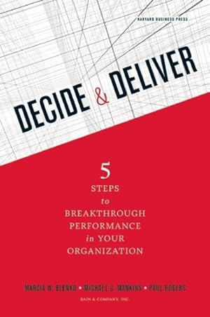 Image du vendeur pour Decide & Deliver : Five Steps to Breakthrough Performance in Your Organization mis en vente par GreatBookPrices
