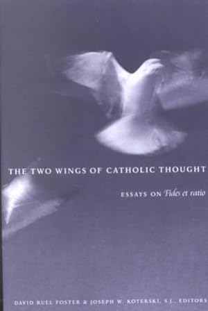 Immagine del venditore per Two Wings of Catholic Thought : Essays on Fides Et Ratio venduto da GreatBookPrices