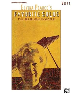 Seller image for Elvina Pearce's Favorite Solos Book 1 : 15 of Her Original Piano Solos: Elementary/Late Elementary for sale by GreatBookPrices