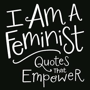 Seller image for I Am A Feminist : Quotes That Empower for sale by GreatBookPrices